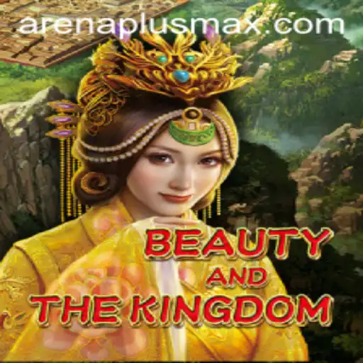 Discover the Enchanting World of BeautyAndTheKingdom with the Arenaplus Experience