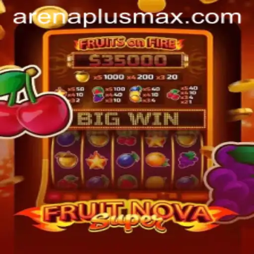 Exploring FruitNovaSuper: The New ArenaPlus Experience