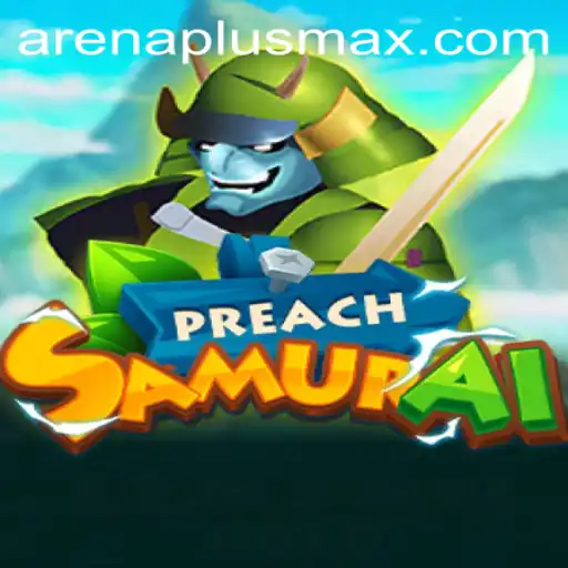 Discovering PreachSamurai: The Ultimate Arenaplus Experience