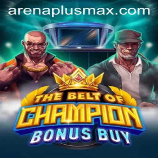 The Belt Of Champion Bonus Buy: A New ArenaPlus Adventure